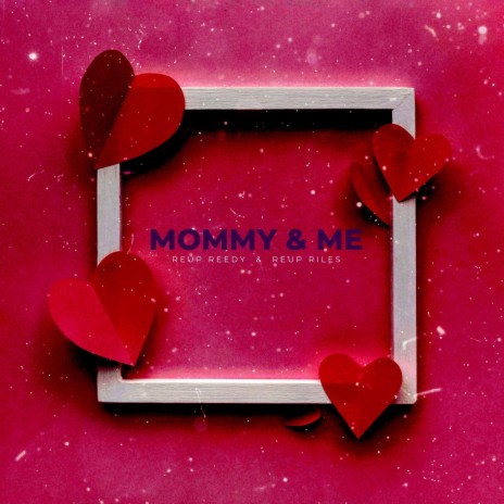 Mommy & Me ft. Reup Riley | Boomplay Music