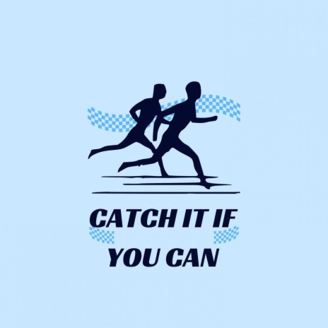 Catch It if You Can