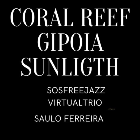 Coral Reef Gipoia Sunligth Sosfreejazz