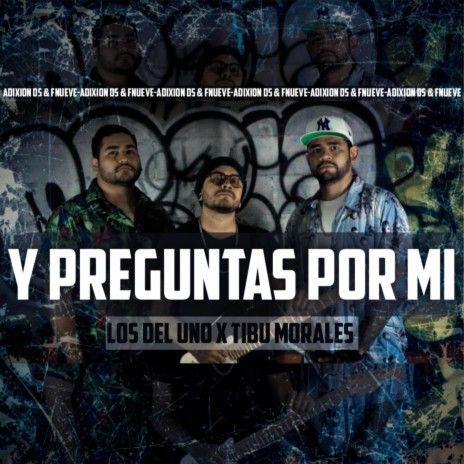 Y Preguntas Por Mi ft. Los del Uno, FNueve & Tibu Morales