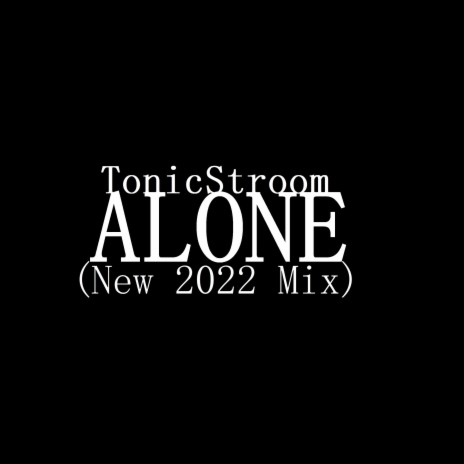 Alone (New 2022 Mix) | Boomplay Music