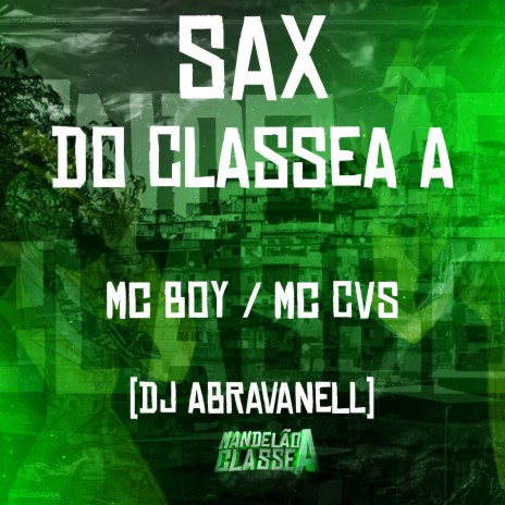 Sax do Classe A ft. Mc Boy GR & Mc Cvs | Boomplay Music