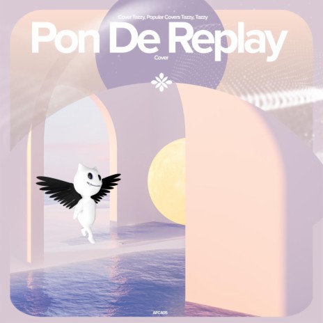 Pon De Replay - Remake Cover ft. capella & Tazzy | Boomplay Music