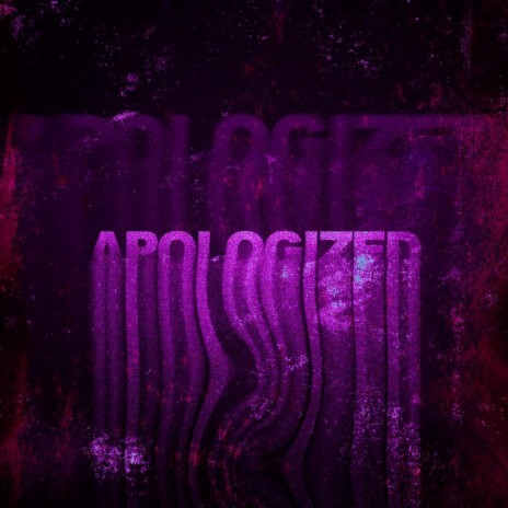APOLOGIZED | Boomplay Music
