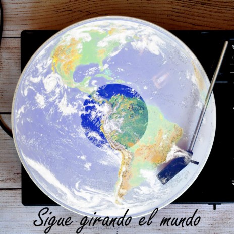 Sigue Girando el Mundo | Boomplay Music