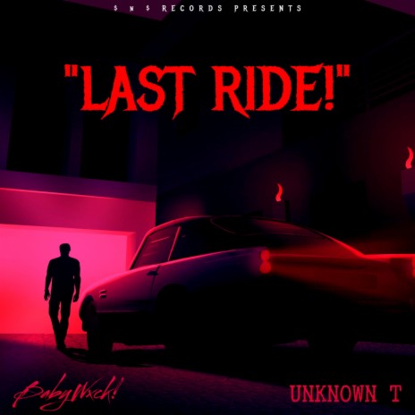 LastRide! ft. Unknown T | Boomplay Music