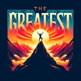 The Greatest lyrics | Boomplay Music