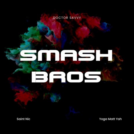 Smash Bros ft. Doctor Savvy & Saint Nic | Boomplay Music