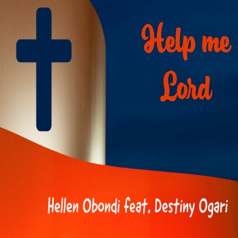 Help Me Lord ft. Destiny Ogari | Boomplay Music