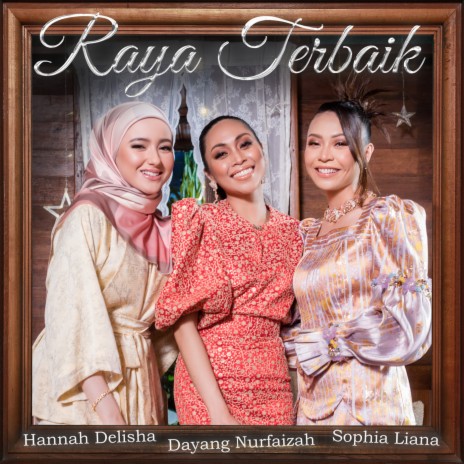 Raya Terbaik ft. Hannah Delisha & Sophia Liana | Boomplay Music