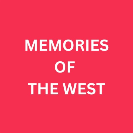 Memories of The West | Boomplay Music