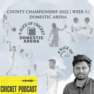 County Championship 2022 | Week 3 | Domestic Arena