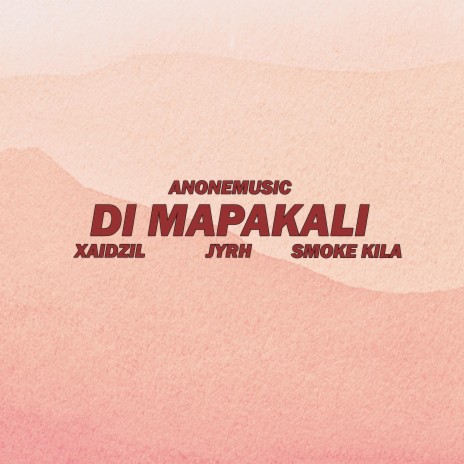 Di mapakali ft. XaiDzil | Boomplay Music