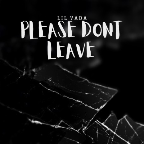 Please Dont Leave | Boomplay Music