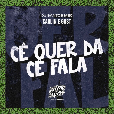 Cê Quer da Cê Fala ft. Carlin & Gust | Boomplay Music