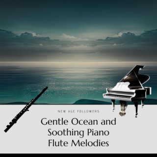 Gentle Ocean and Soothing Piano, Flute Melodies