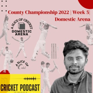 County Championship 2022 | Week 5 | Domestic Arena