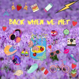Back When We Met lyrics | Boomplay Music