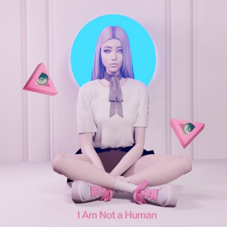 I Am Not a Human | Boomplay Music