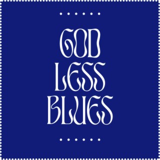 God Less Blues