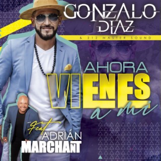 Ahora Vienes a Mi (feat. Adrian Marchant)