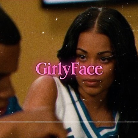 Girly Face | Boomplay Music