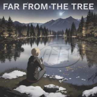 Far From The Tree lyrics | Boomplay Music