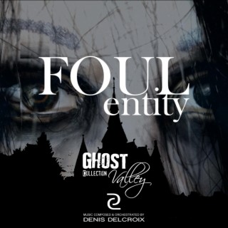 Foul Entity Ghost Valley