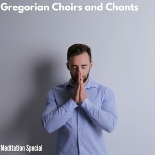 Gregorian Choirs and Chants - Meditation Special