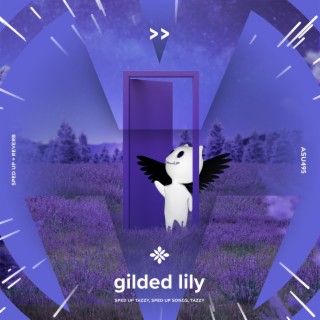 gilded lily - sped up + reverb
