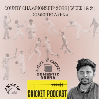 County Championship 2022 | Week 1 & 2 | Domestic Arena