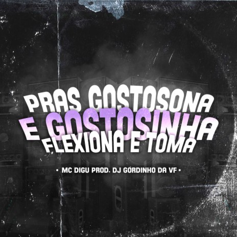 Pras Gostosona e Gostosinha - Flexiona e Toma | Boomplay Music