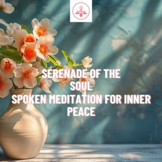 Serenade of the Soul: Spoken Meditation for Inner Peace