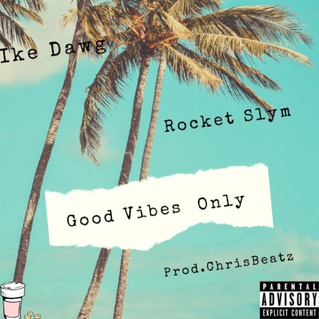 Good Vibes Only ft. Rocket Slym | Boomplay Music