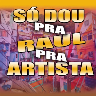 SÓ DOU PRA RAUL PRA ARTISTA E JOGADOR