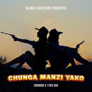 CHUNGA MANZI YAKO (feat. TYGA OSK)