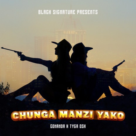 CHUNGA MANZI YAKO (feat. TYGA OSK) | Boomplay Music