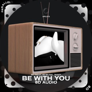 Be With You (and no one knows why i'm into you) - 8D Audio