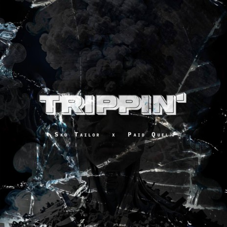 TRIPPIN' ft. Paid Quel