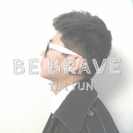 Be Brave | Boomplay Music