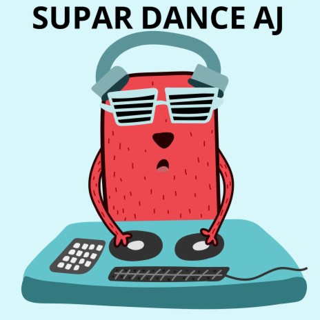 SUPAR DANCE AJ | Boomplay Music
