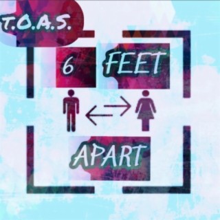 T.O.A.S. 6 Feet Apart