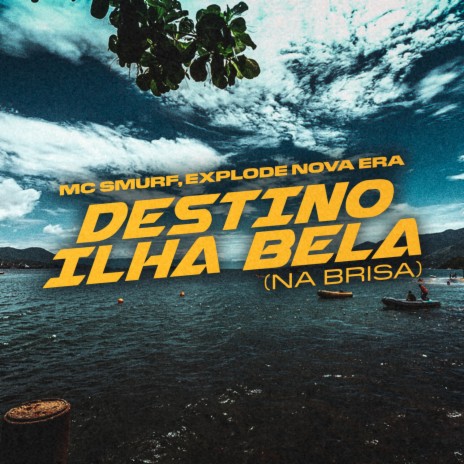 Destino Ilhabela (na brisa) ft. Mc Smurf | Boomplay Music