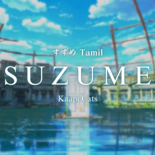 Suzume すずめ Tamil ft. Anna lyrics | Boomplay Music