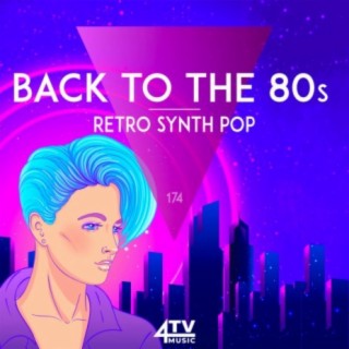 Back To The 80s - Retro Synth Pop