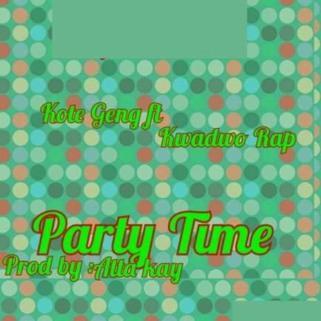 Party Time ft. Kwadwo Rap | Boomplay Music