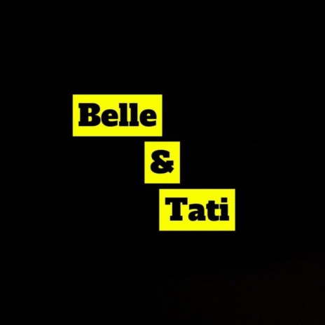 Belle And Tati | Boomplay Music