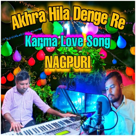 Akhra Hila Denge Re Karma Love Song NAGPURI | Boomplay Music