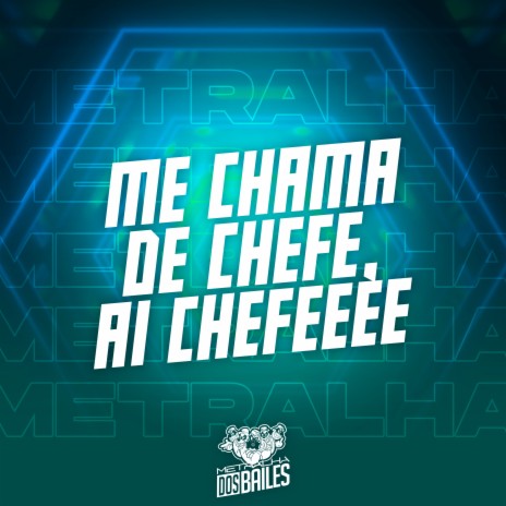 Me Chama de Chefe, Ai Chefeeee | Boomplay Music