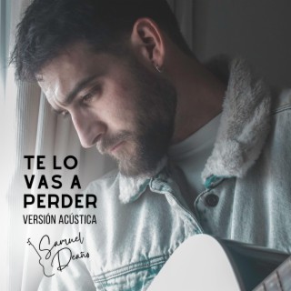 Te Lo Vas A Perder (Acoustic Version)